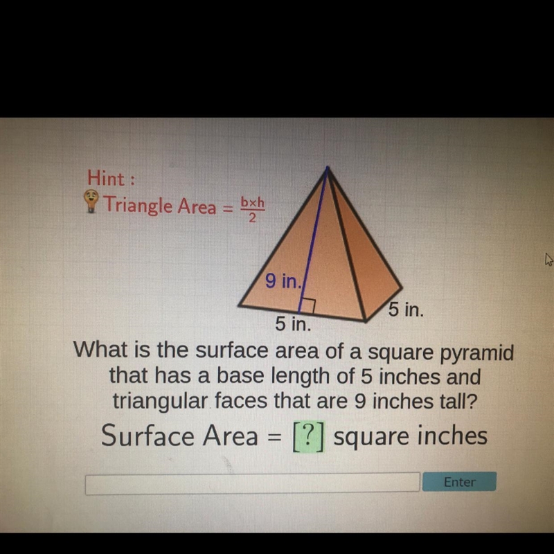 What’s the surface area of a square pyramid that has a base length of 5 inches and-example-1