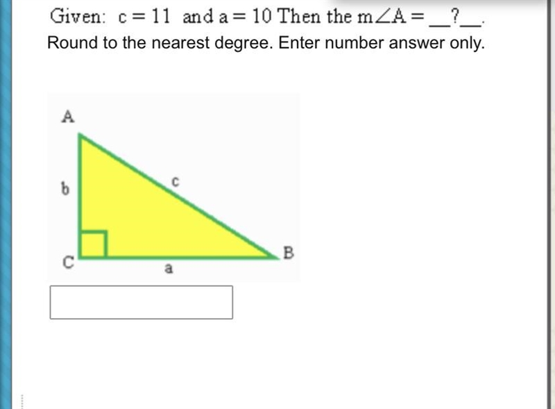 Given: c= 11 and a = 10 Then the m Round to the nearest degree. Enter number answer-example-1