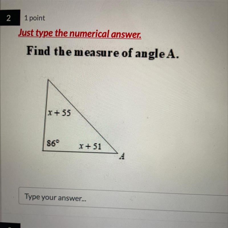 Just type the numerical answer. Find the measure of angle A. x+55 86° x+51-example-1