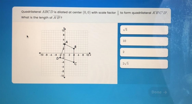 Quadrilateral ABCD is dilated at center (0.0) with scale factor 1/2 to form quadrilateral-example-1