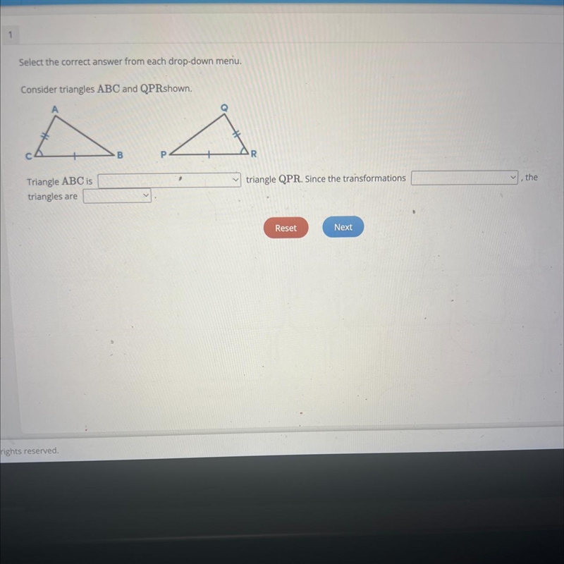 Select the correct answer from each drop-down menu. Consider triangles ABC and QPRshown-example-1