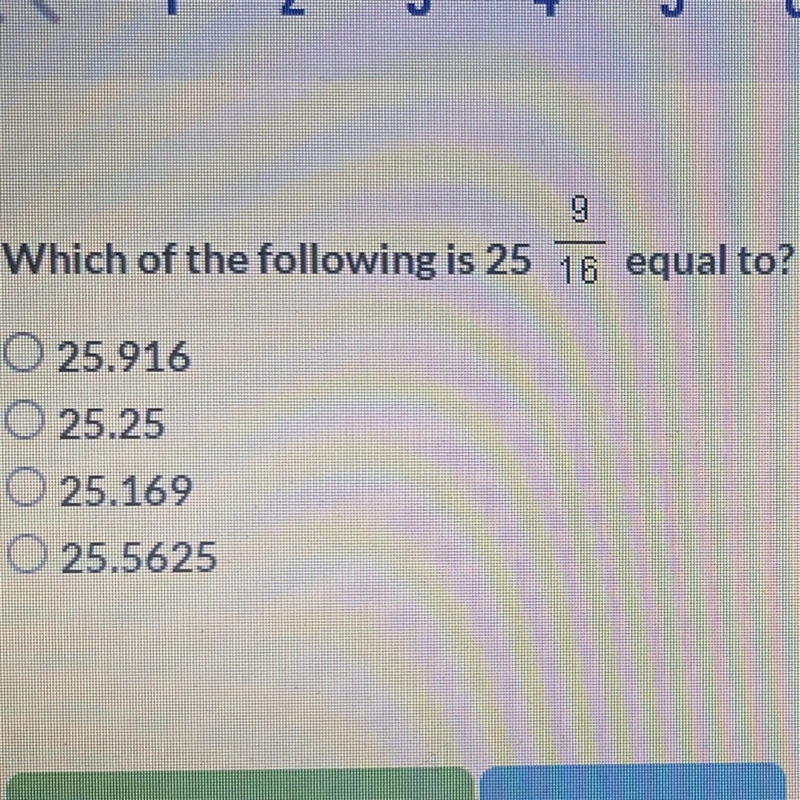 Which of the following is 25 9/16 equal to?-example-1