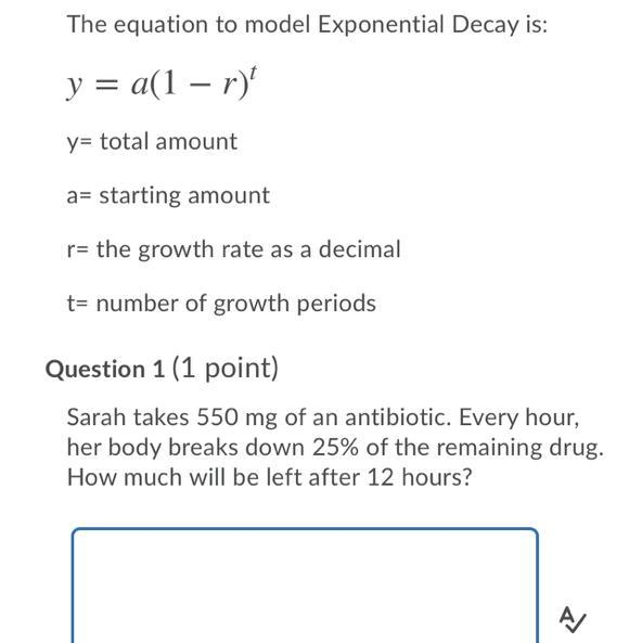 The equation to model Exponential Decay is: y = a[1 – r) y= total amount a= starting-example-1