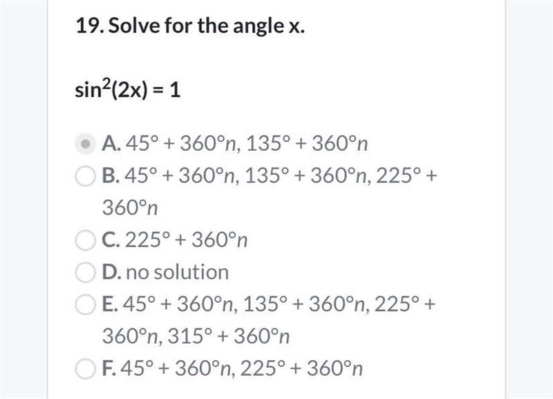 NEED HELP QUICKLY (please include your work) 19. Solve for the angle x. sin²(2x) = 1 A-example-1