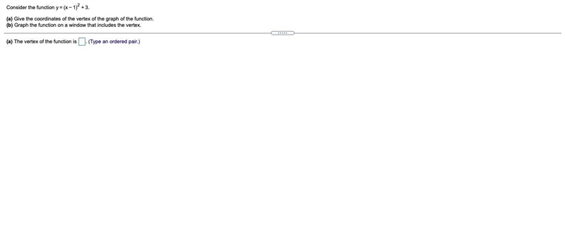 Consider the function y=(x−1)2+3.(a) Give the coordinates of the vertex of the graph-example-1