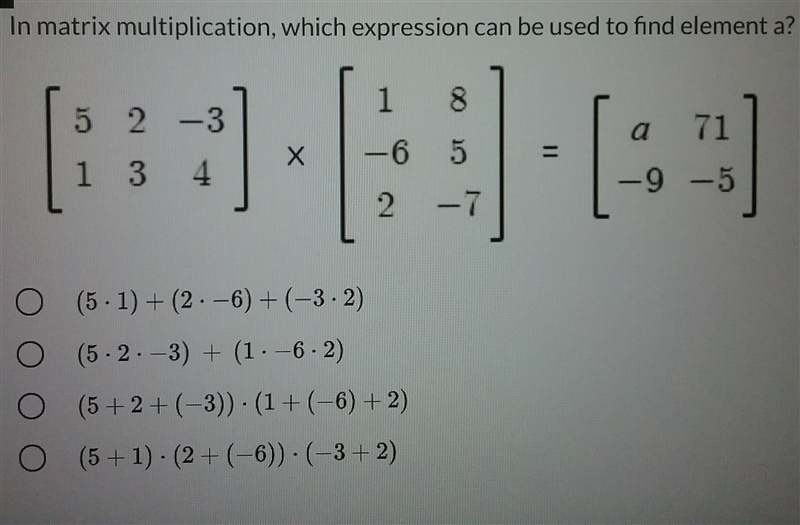 In matrix multiplication, which expression can be used to find element a?​-example-1