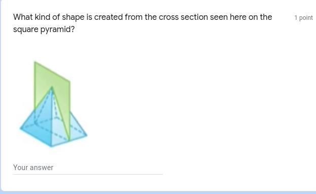 What kind of shape is created from the cross section seen here on the square pyramid-example-1