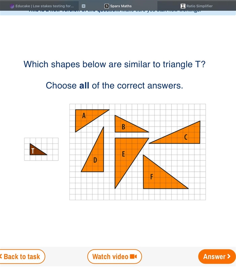 Which shapes below are similar to triangle T? Choose all of the correct answers. A-example-1