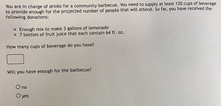 You are in charge of drinks for a community barbecue. You need to supply at least-example-1