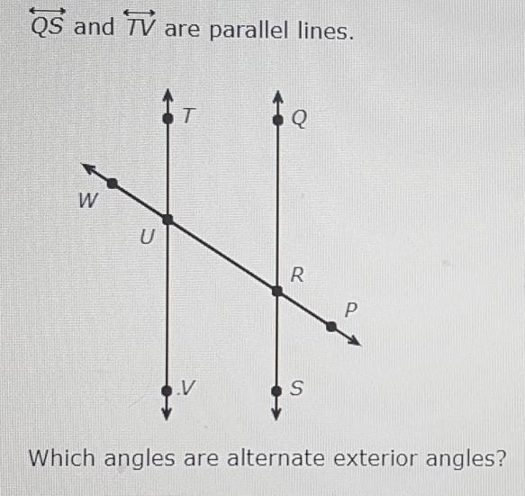 QS and TV are parallel lines.What angles are alternate exterior angles?Options:a)-example-1