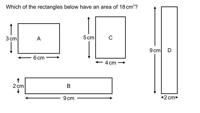 Which of the rectangles below have an area of 18 cm²? 5 cm C 3 cm A 6 cm 4 cm ↑ 2 cm-example-1