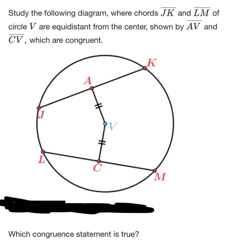 Study the following diagram, where chords JK¯¯and LM¯¯ of circle V are equidistant-example-1