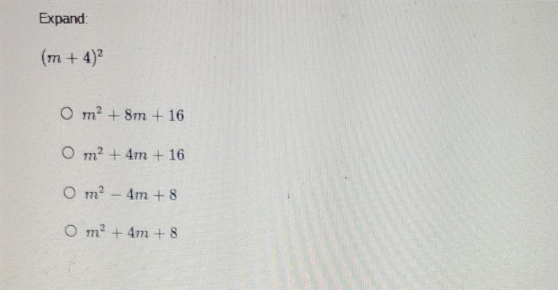 Expand: (m + 4) 0 m2 + 8m + 16 0 m2 + 4m + 16 O mp + m +- 8-example-1