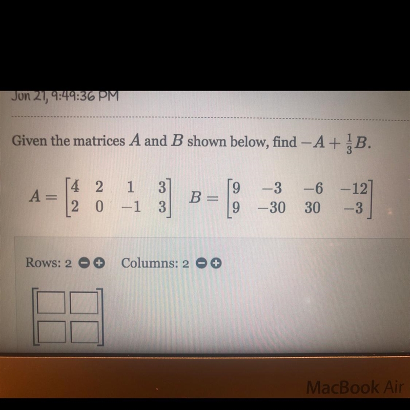 Given the matrices A and B shown below, find -A + 1/3B-example-1