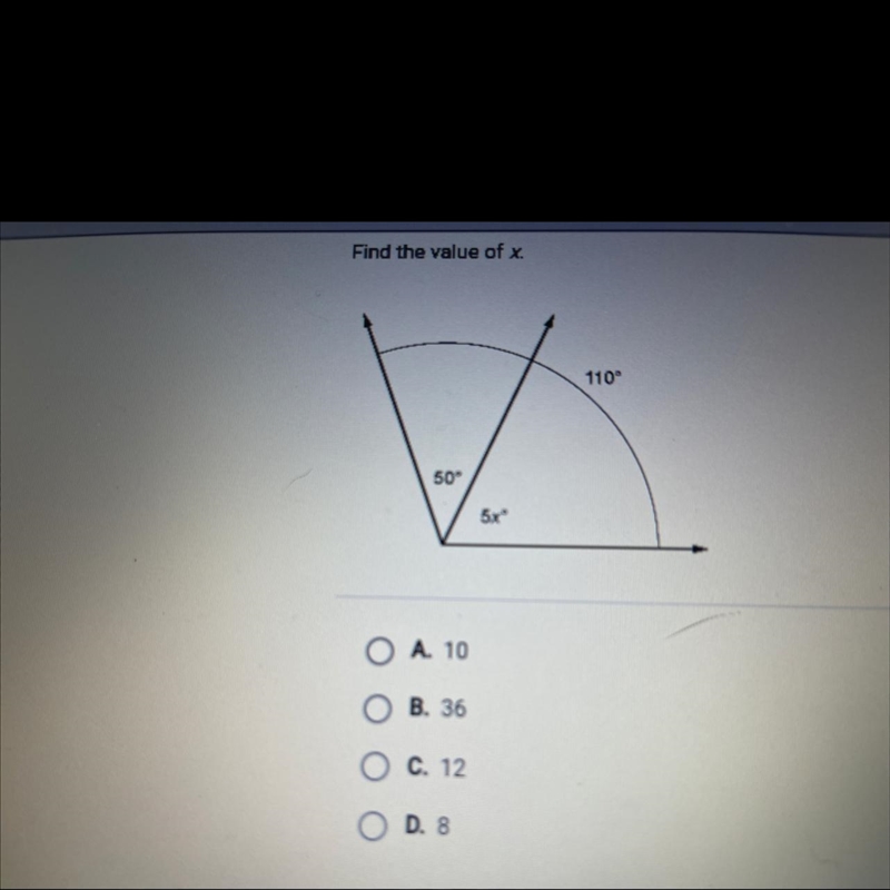 Find the value of x. 110° 50° 5x° O A. 10 O B. 36 O c. 12 D. 8-example-1