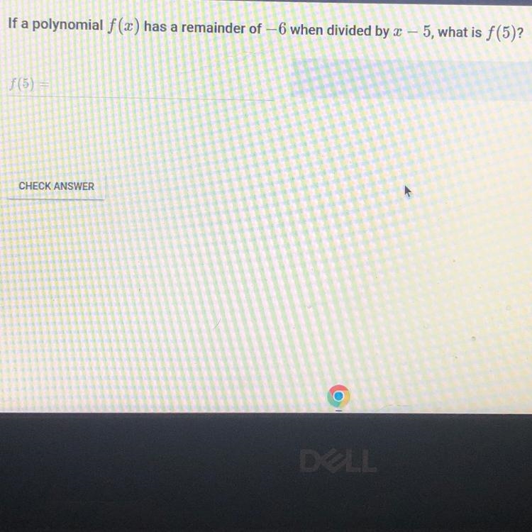 If a polynomial f(x) has a remainder of -6 when divided by x-5, what is f(5)?-example-1