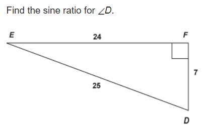 Find the sine ratio for ∠D. a. 7/25 b. 24/7 c. 25/24 d. 24/25-example-1