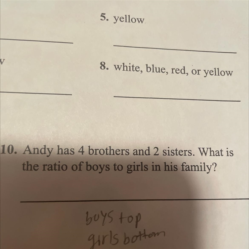 Andy has 4 brothers and 2 sisters. What is the ratio of boys to girls in his family-example-1