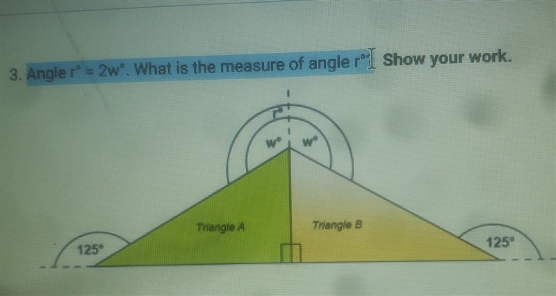 3. Angle r* = 2wº. What is the measure of angle rº1 Show your work. 125⁰ Thangle A-example-1