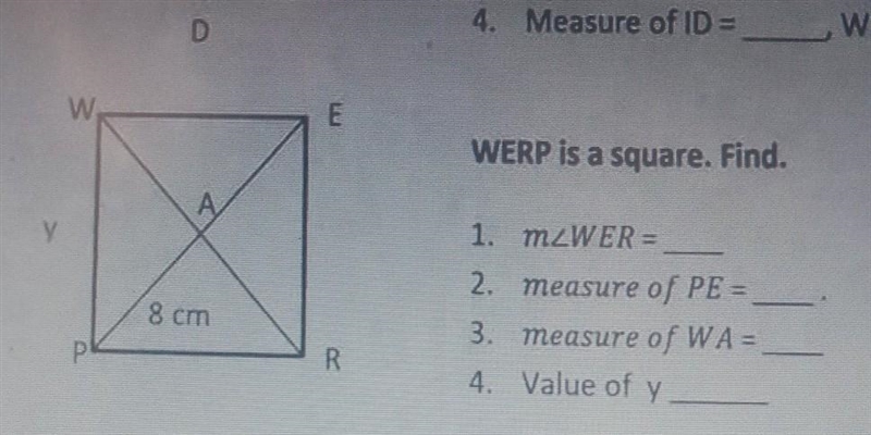 Y W P 8 cm E R WERP is a square. Find. 1. m2WER= 2. measure of PE =_______ 3. measure-example-1