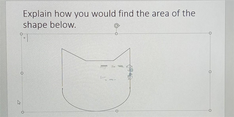 Explain how you would find the area of the shape below. ​-example-1