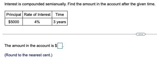 Interest is compounded semianually. Find the amount in the account after the given-example-1