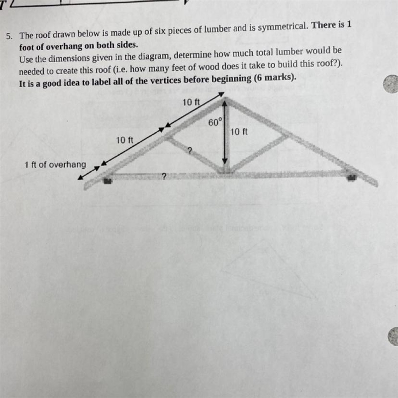 5. The roof drawn below is made up of six pieces of lumber and is symmetrical. There-example-1