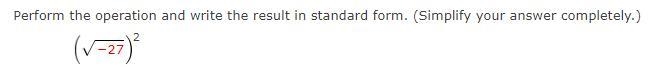 Pre-Calc: Perform the operation and write the result in standard form. (Simplify completely-example-1