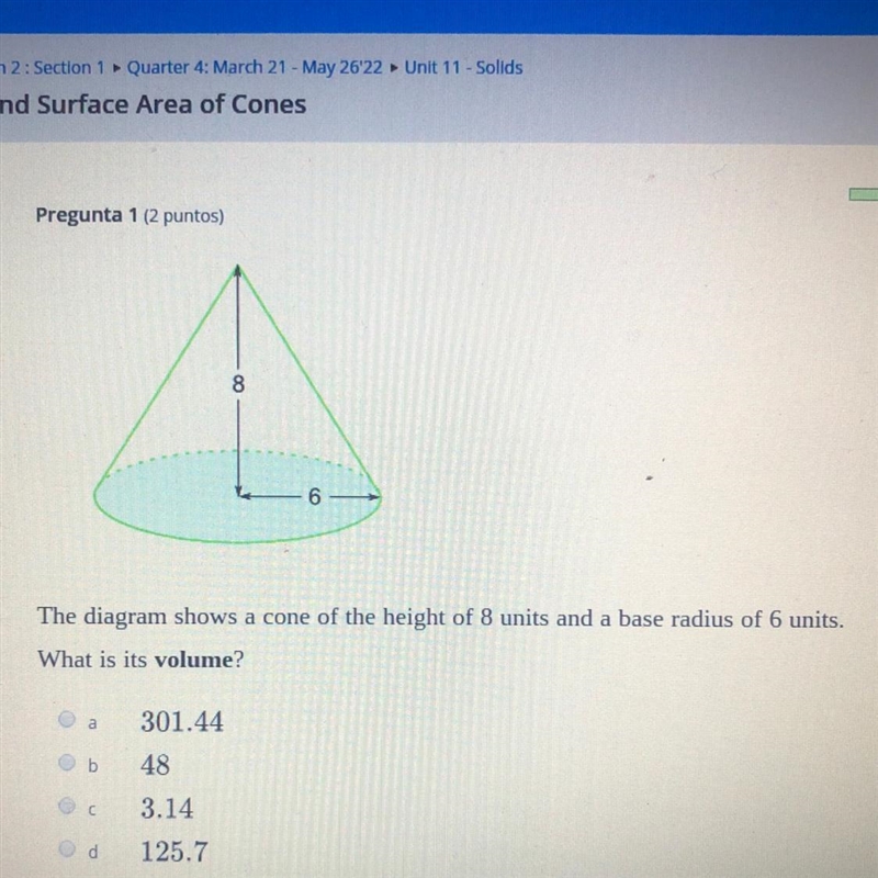 HURRRYYYY The diagram shows a cone of the height of 8 units and a base radius of 6 units-example-1