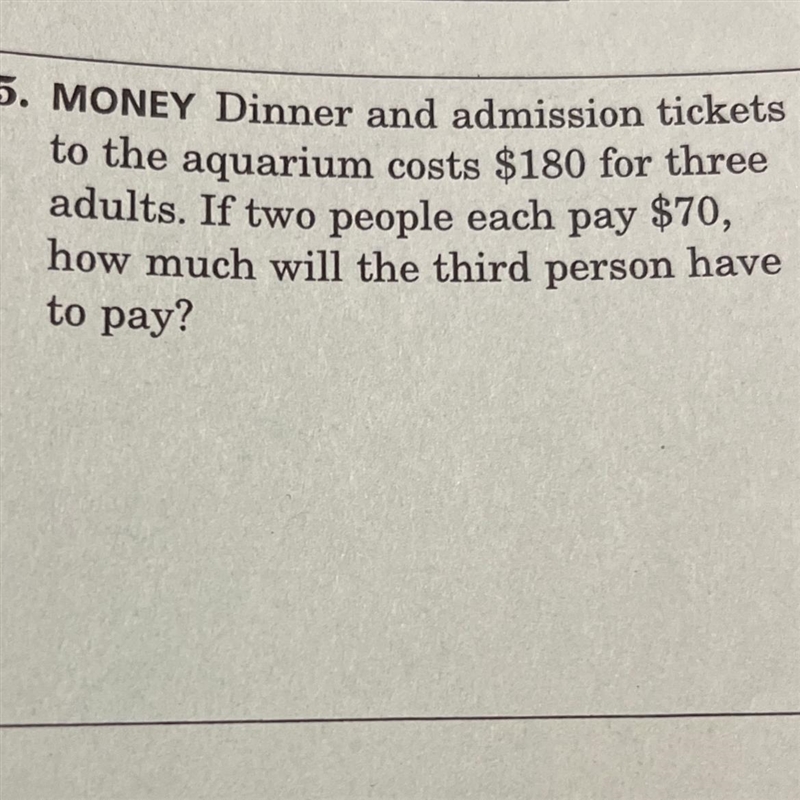 MONEY Dinner and admission tickets to the aquarium costs $180 for three ladults. If-example-1