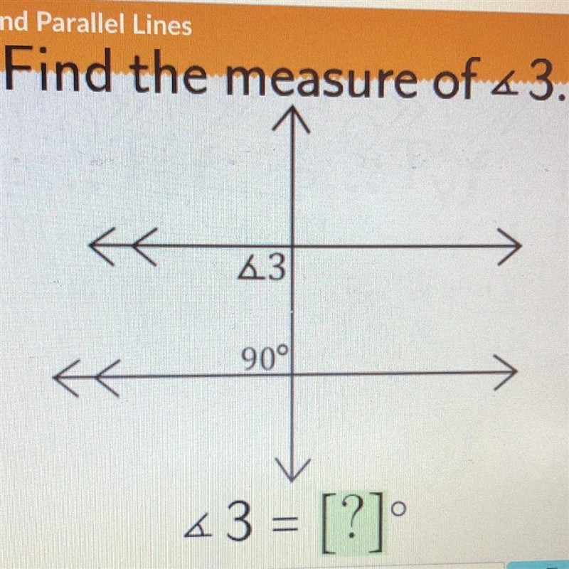 Find the measure of 4 3. 43 90° < 4 3 = [?]° = HELP-example-1