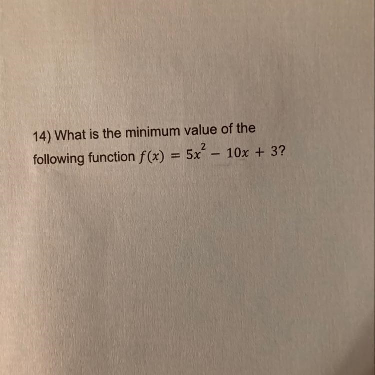 What is the minimum value of the following function f(x) =5x^2 - 10x + 3?-example-1