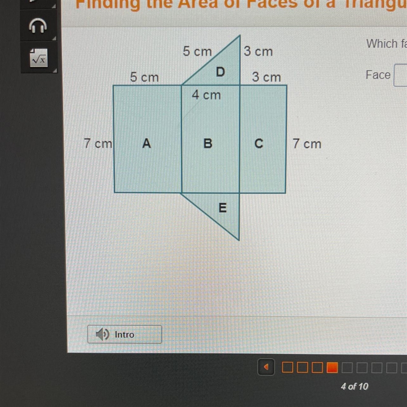 7 cm Intro 5 cm A 5 cm D 4 cm B E 3 cm 3 cm C 7 cm Which face has an area of 28 cm-example-1