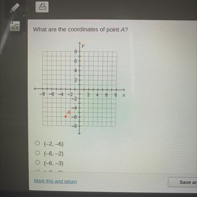 What are the coordinates of point A? O (-2, -6) O (-6, -2) O (-6, -3) O (-3, -6)-example-1