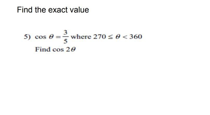 Please help, thank you! Find the exact value: cos Ф=3/5 where 270≤Ф<360 find cos-example-1