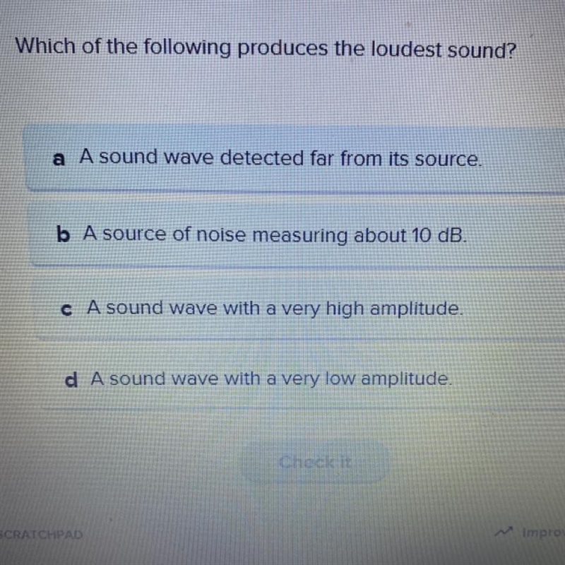 Which of the following produces the loudest sound?-example-1