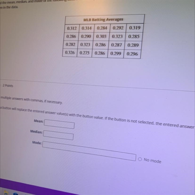 Find the mean median and mode of the following data Round to one or more decimal place-example-1