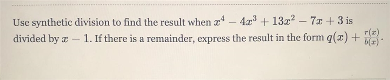 423 + 13x2 - Use synthetic division to find the result when x4 7x + 3 is divided by-example-1