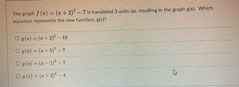 The graph f(x) = (x + 2) ^ 2 - 7 is translated 3 units up, resulting in the graph-example-1