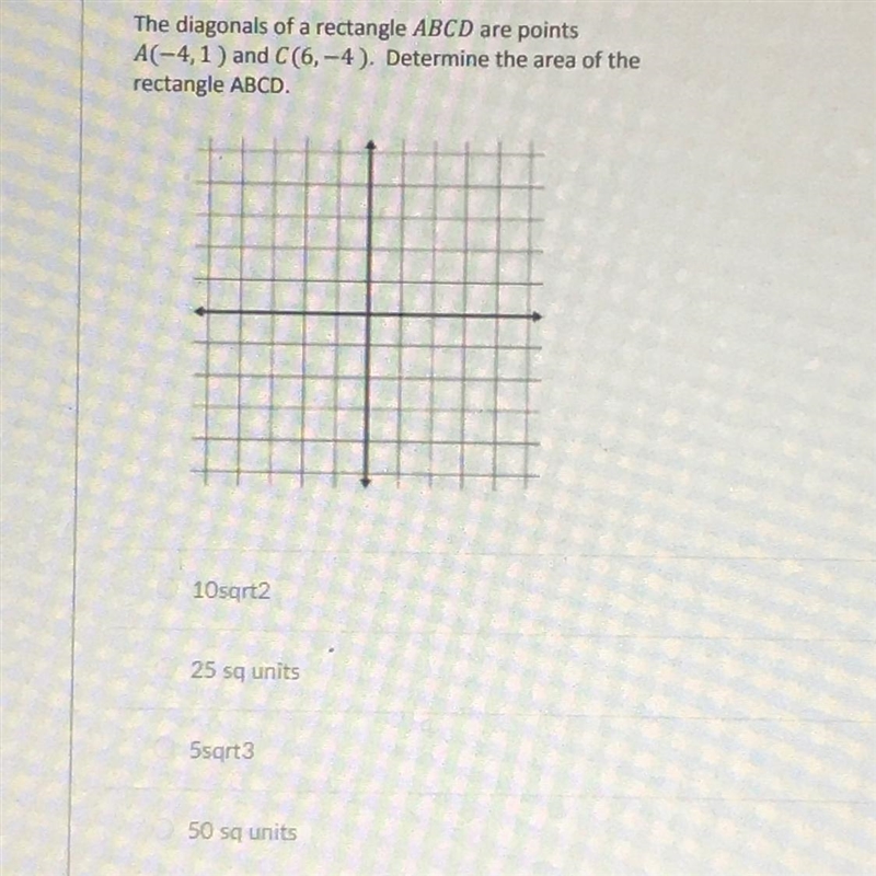 The diagonals of a rectangle ABCD are pointsA(-4,1) and C(6,-4). Determine the area-example-1