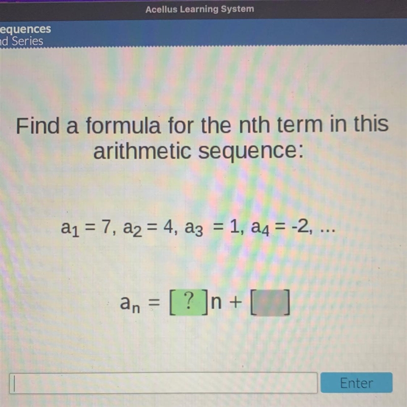 AcellusFind a formula for the nth term in thisarithmetic sequence:a1 = 7, 22 = 4, a-example-1