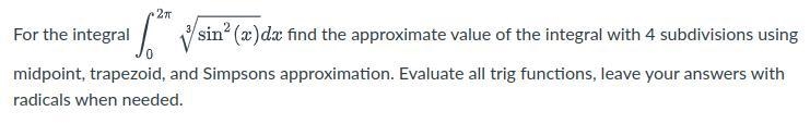 For the following integral, find the approximate value of the integral with 4 subdivisions-example-1