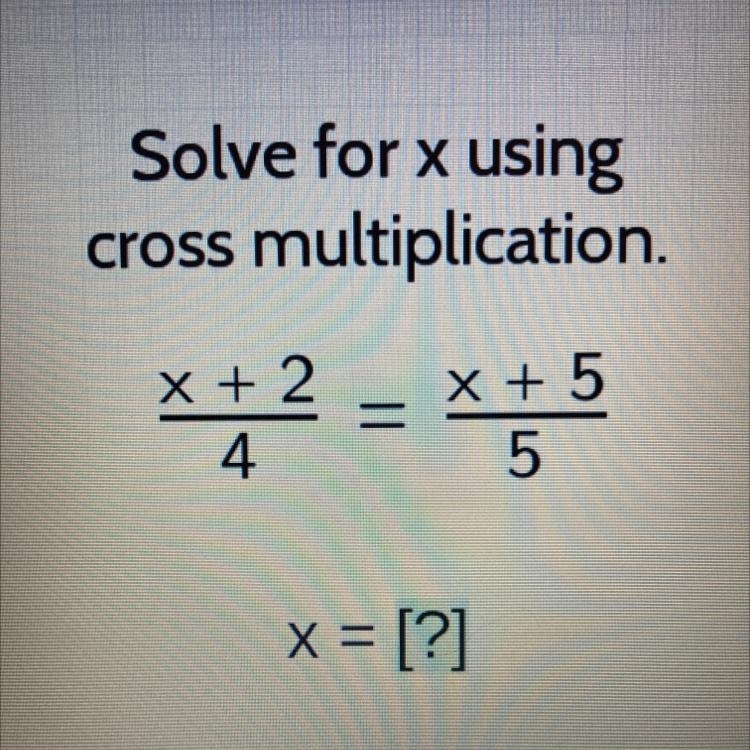 X + 2 = x + 5 4 5 x = ?-example-1