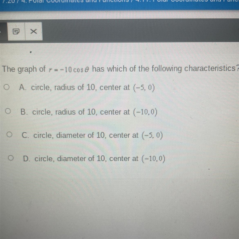 The graph of r=-10cos theta has which of the following characteristics?-example-1