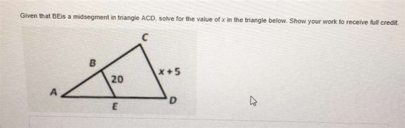 Given that BEis a midsegment in triangle ACD solve for the value of x in the triangle-example-1