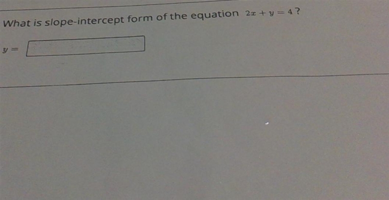 What is the slope-intercept form of the equation 2x + y = 4?-example-1