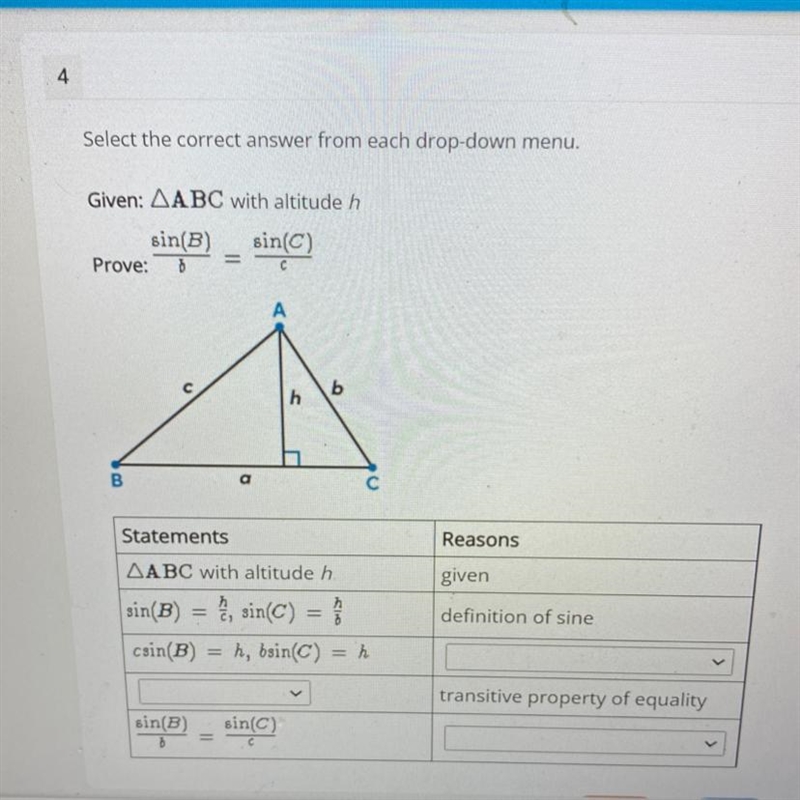 NEED ANSWER ASAP HELP Given ABC with altitude h Prove: sin(B)/b=sin(C)/c-example-1