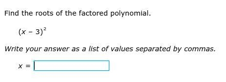 Find the roots of the factored polynomial. (x–3)2 Write your answer as a list of values-example-1