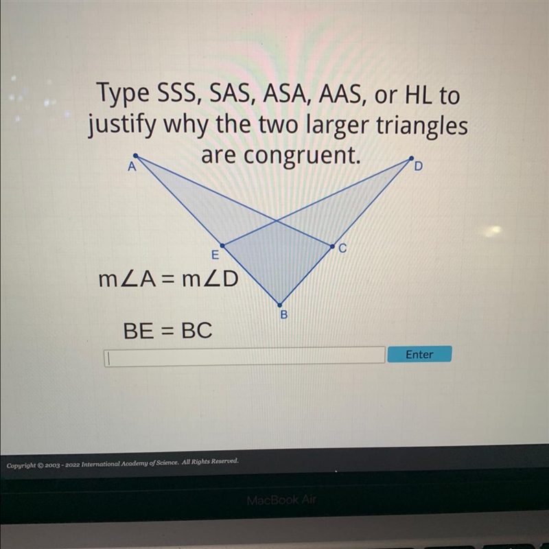 Type SSS, SAS, ASA, AAS, or HL to justify why the TWO LARGER triangles are congruent-example-1