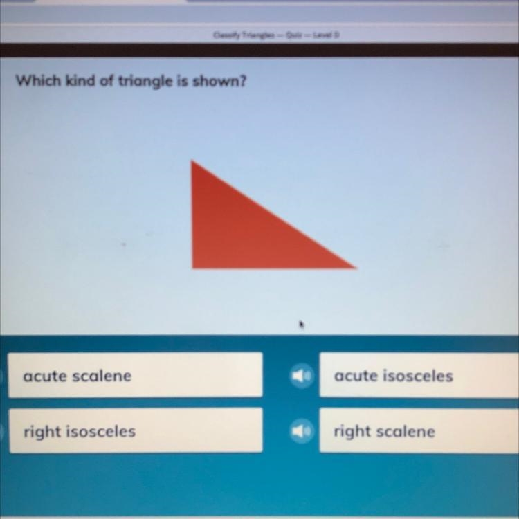 Which kind of triangle is shown? acute scalene acute isosceles right isosceles right-example-1